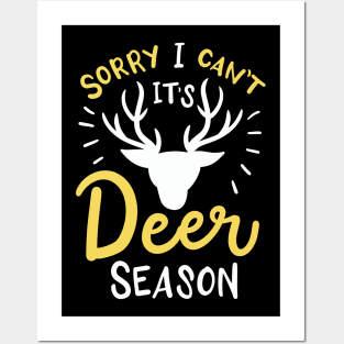 Sorry I Can't It's Deer Season Posters and Art